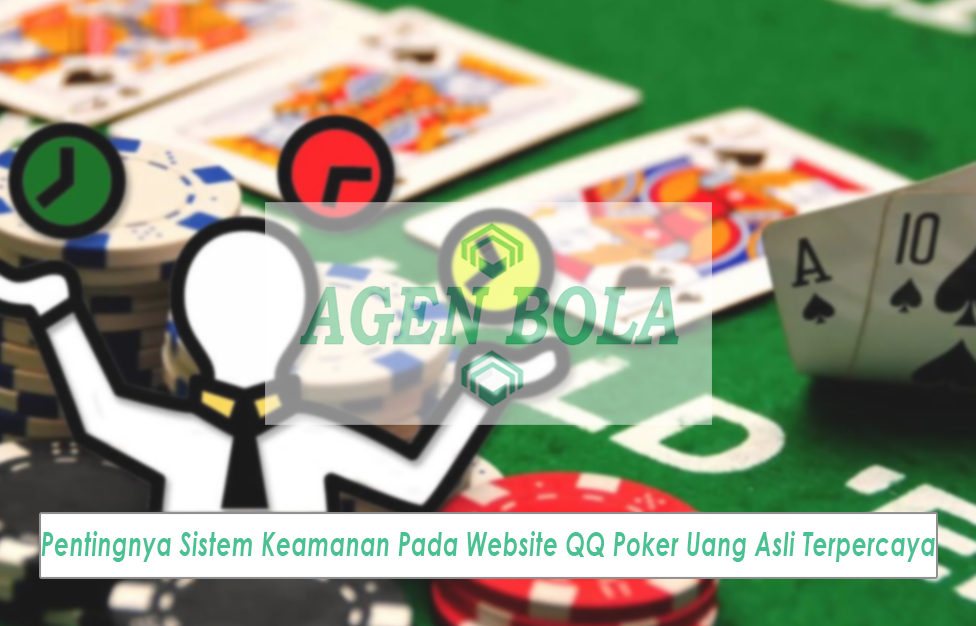 Pentingnya Sistem Keamanan Pada Website QQ Poker Uang Asli Terpercaya